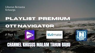 #part1 UPDATE PLAYLIST IPTV OTT NAVIGATOR PREMIUM TAHUN BARU 2025