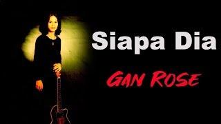 Gan Rose - Siapa Dia (Karaoke)