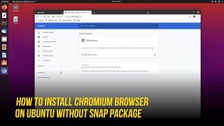 Install Chromium on Ubuntu Without Snap | Traditional Deb Package via PPA Repository