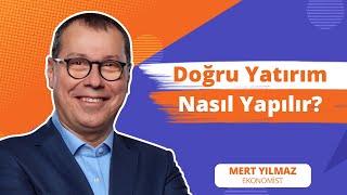 Doğru Yatırım Nasıl Yapılır? | Mert Yılmaz