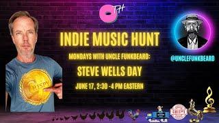 Indie Music Hunt - (Episode 251) Mondays with Uncle Funkbeard: Steve Wells Day