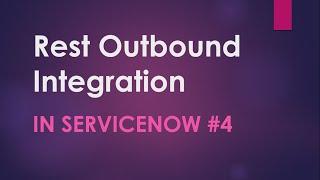 #4 Rest Outbound Integration in ServiceNow| Rest Message |Create an Incident in third party tool