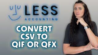 How to convert CSV files to QIF or QFX for uploads on LessAccounting?