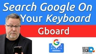 Google Keyboard - Gboard - Search and Share from your Mobile Keyboard