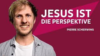 Pierre Scherwing: "Jesus ist die Perspektive"