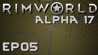 RIMWORLD ALPHA 17 | Naked | Ep 05 | Let's Play RimWorld!