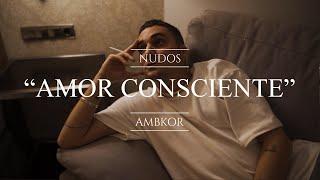 AMBKOR – 11. “AMOR CONSCIENTE" [CONCEPT VIDEO] (Letra) | "NUDOS 2022"