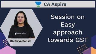 Session on Easy approach towards GST | Divya Bansal | CA Aspire