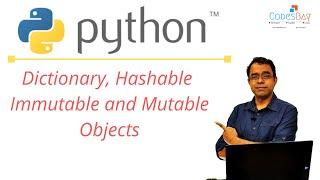 Python Programming  The Python Dictionary Tutorial with Hashable, Mutable, and Immutable Objects