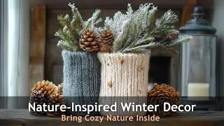 Cozy Up with Nature: Winter Decor Ideas You'll Fall in Love With