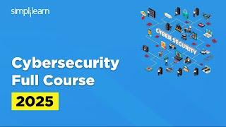 Cyber Security Full Course 2025 | Cybersecurity Tutorial For Beginners | Cybersecurity | Simplilearn