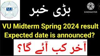 VU midterm spring 2024 result expected date announced only on VU Insect channel