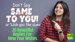 Don't Say -‘Same To You’ or ‘Wish You The Same’ | 20 Beautiful Responses For New Year Greetings
