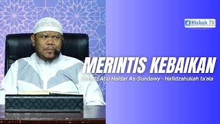 Merintis Kebaikan - Ustadz Abu Haidar As-Sundawy - Hafidzahullah ta'ala