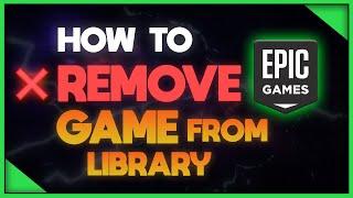 How To Remove Game From Library Epic Games