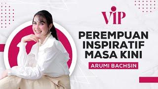 Mengenal Lebih Dalam Sosok Arumi Bachsin: Perempuan Inspiratif Masa Kini