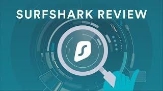 Surfshark VPN Review - Still the best VPN out there?