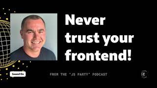 Backend testing is crucial because you CANNOT trust your frontend