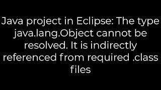 Java :Java project in Eclipse: The type java.lang.Object cannot be resolved (5solution)