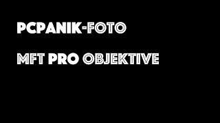 pcpanik-Foto : mFT Pro Objektive