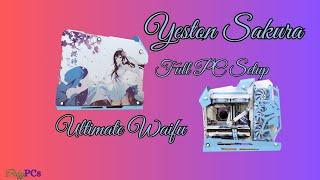 Yeston Sakura Full PC Setup! The Utimate Waifu PC!!