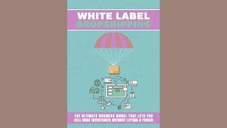 White Label Dropshipping 100% Free Full Course..