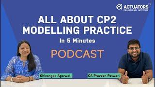 All about CP2: Modelling Practice | Shivangee Agarwal | CA Praveen Patwari | IFoA | IAI