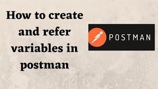 How to create and refer variables in postman
