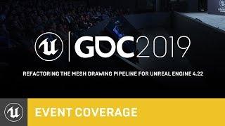 Refactoring the Mesh Drawing Pipeline for Unreal Engine 4.22 | GDC 2019 | Unreal Engine