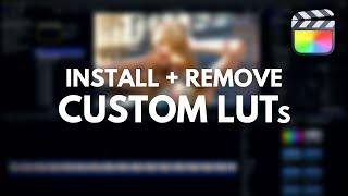 How To Install and Remove Custom LUTs || Final Cut Pro X (FCPX) Tutorial