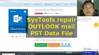 SYSTOOLS repair OUTLOOK Mail PST Data File which MICROSOFT SCANPST did not