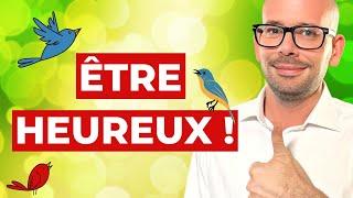 Comment ÊTRE HEUREUX (méthode rationnelle, SANS développement personnel)