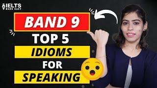 Top 5 Idioms for IELTS Speaking  [Score 9 Bands] | IELTS Made Easy