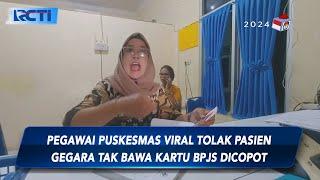 Pegawai Puskesmas Viral Tolak Pasien Gegara Tak Bawa Kartu BPJS Dicopot - SIP 24/01