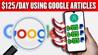 Earn Up To $125 Every Day By Searching Google Articles! (Make Money Online With Google)