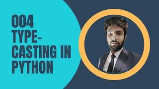 How to write Python code 004 | Type Casting in Python | Python Tutorial for Beginners