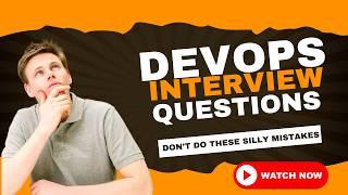 DevOps Interview Questions | DevOps Engineer Interview Questions  -Don't Do These Silly Mistakes