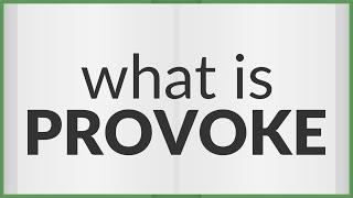 Provoke | meaning of Provoke