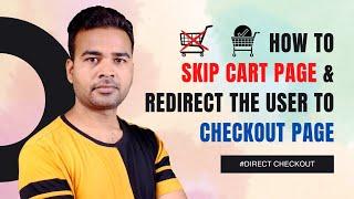 How to skip Cart page in WooCommerce and Redirect user to the Checkout page