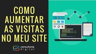 Como Aumentar as Visitas no Meu Site | 5 Dicas Práticas