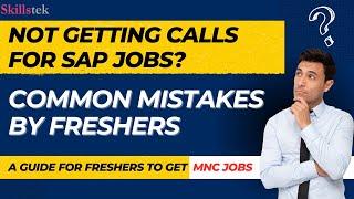 Not Getting SAP Job Interview Calls as a Fresher? Know Your Mistakes & Guide to get MNC Jobs