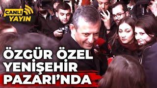 Özgür Özel, Yenişehir Pazarı'nda (25 Aralık 2024)