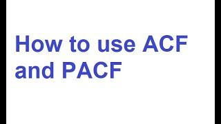 How to Use ACF and PACF to Identify Time Series Analysis Models
