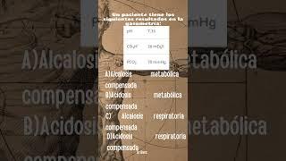 Gasometría/ test/ ENARM.... Interpretar una gasometria / acidosis - alcalosis.