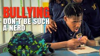 Bullying - Don't Be Such A Nerd