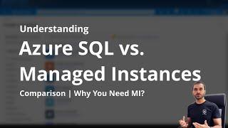 Azure SQL Managed Instance vs. Azure SQL | Why We Have Both?