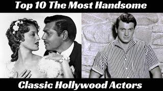 Top 10 The Most Handsome Classic Hollywood Actors