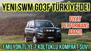 Yeni SWM G03F TÜRKİYE’de! 1 Milyon TL’ye 7 Koltuklu Kompakt SUV! Fiyat Performans Aracı!