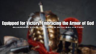 10-6-24: "Equipped for Victory: Embracing the Armor of God-- Pt3" | Pastor Larry