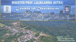 MINISTER PROF. LALNILAWMA LAWMNA LEH CHAWIMAWINA || KHAWBUNG|| 7th August,2024